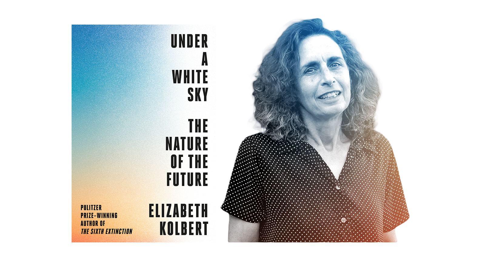 Elizabeth Kolbert wants us to rethink the stories we tell about climate change
