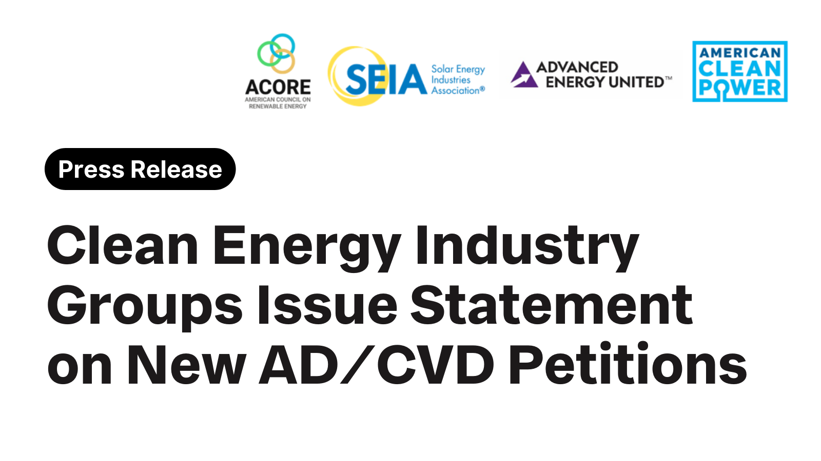 Clean Energy Industry Groups Issue Statement on New AD/CVD Petitions