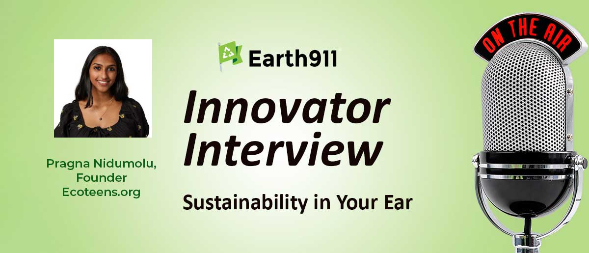 Best of Earth911 Podcast: Ecoteens Founder Pragna Nidumolu On Activating Youth Environmental Networks