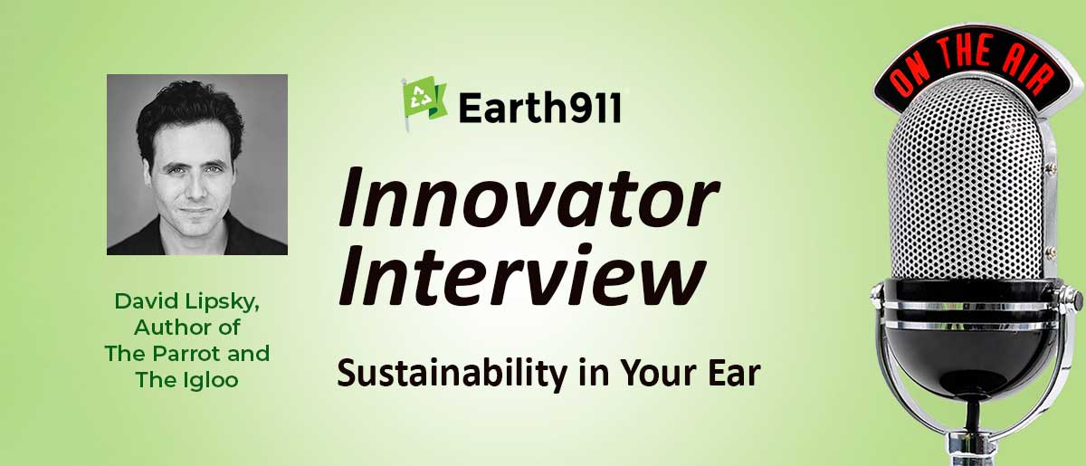 Earth911 Podcast: David Lipsky on His Climate Denial History, The Parrot and The Igloo