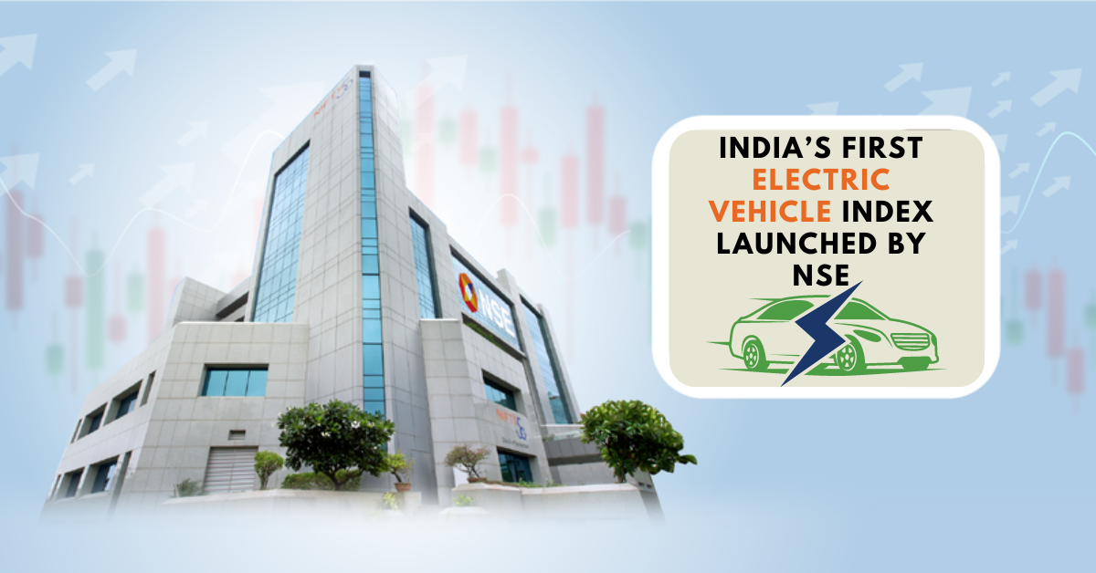 India’s first Electric Vehicle index launched by National Stock Exchange - E-Vehicleinfo