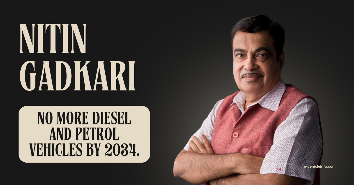 No More Petrol And Diesel Vehicle in India by 2034 - Nitin Gadkari - E-Vehicleinfo