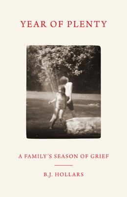Year of Plenty: A Family's Season of Grief, by B.J. Hollars