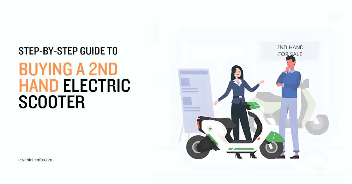 Step-by-Step Guide to Buying a Second hand Electric Scooter - E-Vehicleinfo